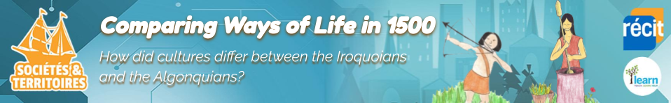 Way of life in 1500 – How did the cultures differ between the Iroquoians and the Algonquians?